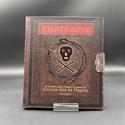 PIRATE SOUL A SWASHBUCKLING JOURNEY THROUGH THE GOLDEN AGE OF PIRATES HARDCOVER