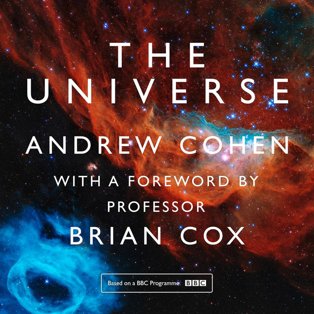 The Universe: The book of the BBC TV series presented by Professor Brian Cox: The book of the BBC TV series presented by Professor Brian Cox
