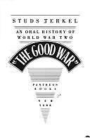 SIGNED! "THE GOOD WAR" AN ORAL HISTORY OF WORLD WAR TWO STUDS TERKEL 1st Edition